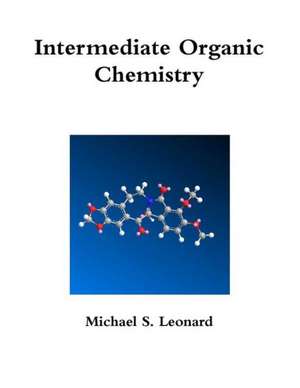 Intermediate Organic Chemistry de Michael Leonard