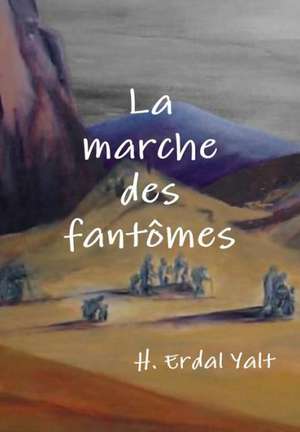 La Marche Des Fantomes de H. Erdal Yalt