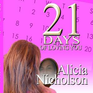 21 Days of Loving You! de Alicia Nicholson