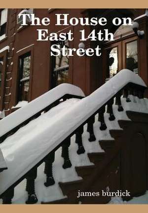 The House on East 14th Street de James Burdick