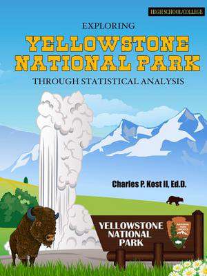 Exploring Yellowstone National Park Through Statistical Analysis de Charles P. Kost II