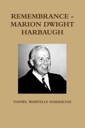 Remembrance - Marion Dwight Harbaugh de Daniel Warvelle Harbaugh