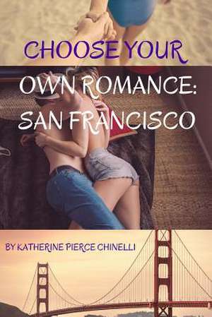 Choose Your Own Romance: San Francisco de Katherine Pierce Chinelli