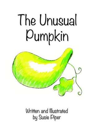 The Unusual Pumpkin de Susie Piper