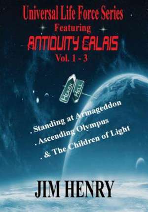 Universal Life Force Series Featuring Antiquity Calais Vol. 1-3 Deluxe de Jim Henry