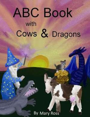 ABC Book with Cows & Dragons de Mary Ross