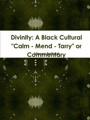 Divinity: A Black Cultural Calm - Mend - Tarry or Commentary de Vinson Ballard