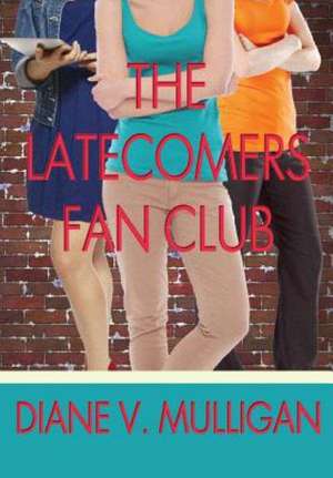 The Latecomers Fan Club de Diane Vanaskie Mulligan