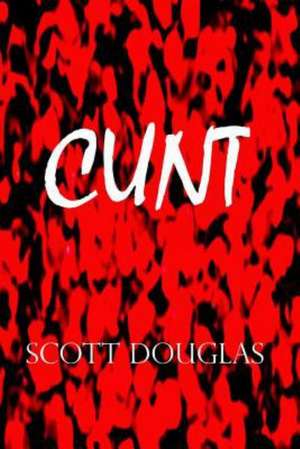 Cunt de Scott Douglas