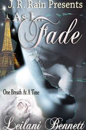 As I Fade (One Breath at a Time: Book 1) de Leilani Bennett