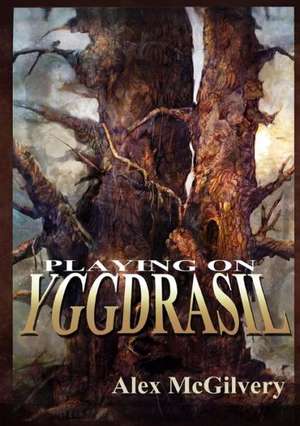 Playing on Yggdrasil de Alex McGilvery