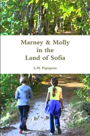 Marney & Molly in the Land of Sofia de L. M. Papageras