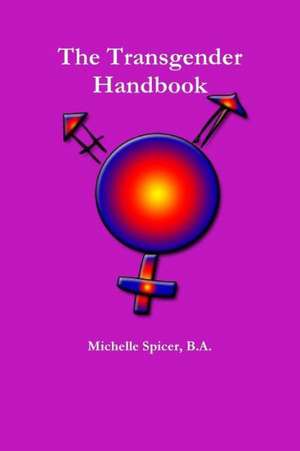 The Transgender Handbook de B. a. Michelle Spicer