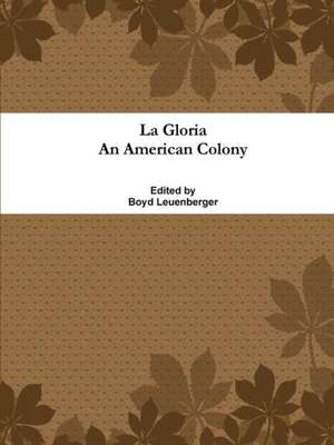 La Gloria an American Colony de Boyd Leuenberger