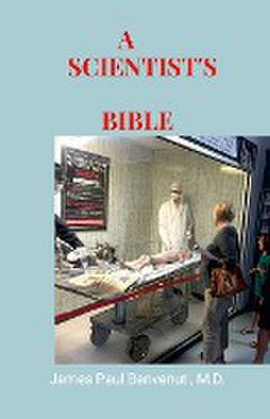 A Scientist's Bible de James Benvenuti