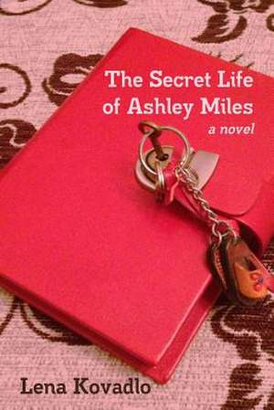 The Secret Life of Ashley Miles de Lena Kovadlo