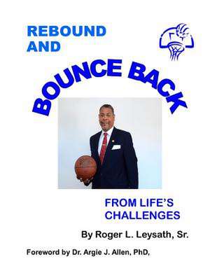 Rebound and Bounce Back de Sr. Roger L. Leysath