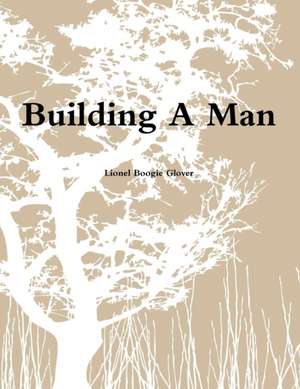 Building a Man de Lionel Glover
