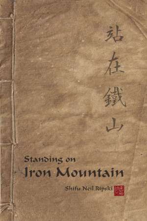 Standing on Iron Mountain de Neil Ripski