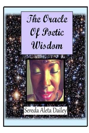 The Oracle of Poetic Wisdom de Sereda Aleta Dailey