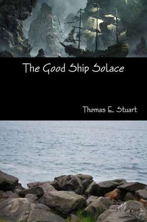 The Good Ship Solace de Thomas E. Stuart