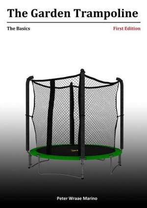 The Garden Trampoline: The Basics de Peter Marino