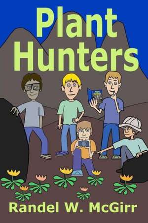 Plant Hunters de Randel McGirr