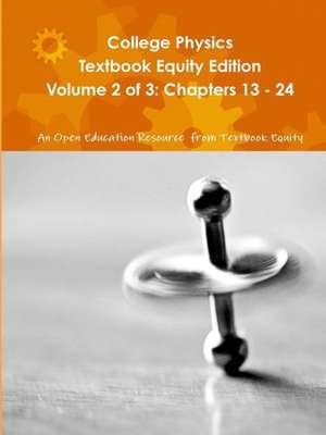 College Physics Textbook Equity Edition Volume 2 of 3: Chapters 13 - 24 de An Oer from Textbook Equity