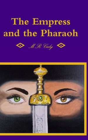 The Empress and the Pharaoh de M. R. Cady