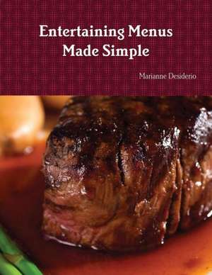 Entertaining Menus Made Simple de Marianne Desiderio