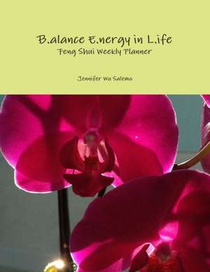 B.Alance E.Nergy in L.Ife Feng Shui Weekly Planner de Jennifer Wu Salemo