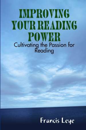 Improving Your Reading Power de Francis Leye