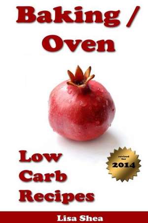 Baking / Oven Low Carb Recipes de Lisa Shea