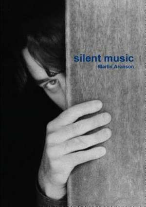 Silent Music de Martin Aronson