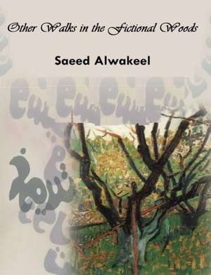 Other Walks in the Fictional Woods de Saeed Alwakeel