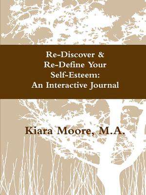 Re-Discover & Re-Define Your Self-Esteem de Kiara Moore