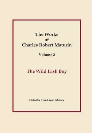 The Wild Irish Boy, Works of Charles Robert Maturin, Vol. 2 de Charles Robert Maturin