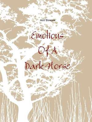 Emotions of a Dark Horse de Neil Benson