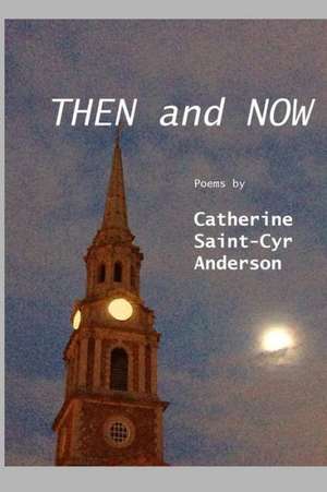 Then and Now de Catherine Saint-Cyr Anderson