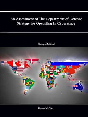 An Assessment of the Department of Defense Strategy for Operating in Cyberspace de Thomas M. Chen