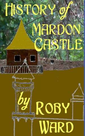 History of Mardon Castle de Roby Ward