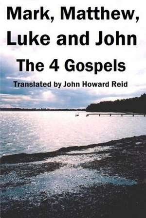 Mark, Matthew, Luke and John: The 4 Gospels de John Howard Reid