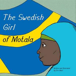 The Swedish Girl of Motala de Eric Basir