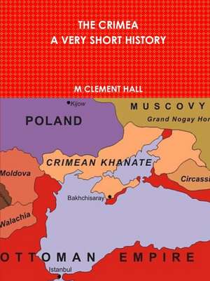 The Crimea. a Very Short History de M. Clement Hall