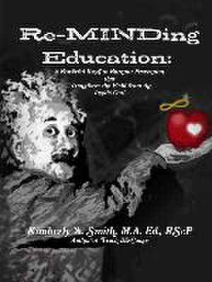 Reminding Education: 8 Powerful Keys to Burnout Prevention That Transform the Field from the Inside Out! de Kimberly Smith