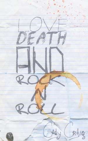 Love, Death, and Rock N Roll de Cody Craig