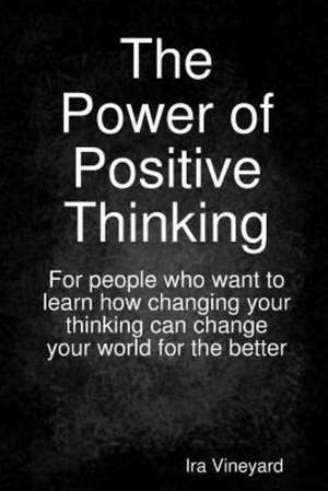 The Power of Positive Thinking de Ira Vineyard