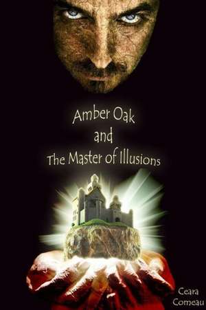 Amber Oak and the Master of Illusions de Ceara Comeau