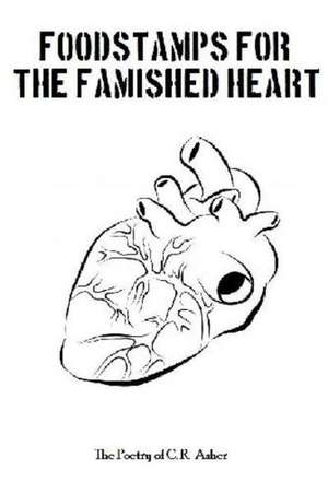 Foodstamps for the Famished Heart de C. R. Asher