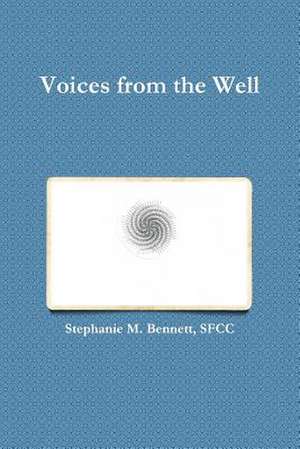 Voices from the Well de Sfcc Stephanie M. Bennett